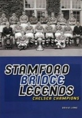 Okładka książki Stamford Bridge Legends: Chelsea Champions David Lane