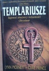 Okładka książki Templariusze. Tajemni strażnicy tożsamości Chrystusa Clive Prince, Lynn Picknett