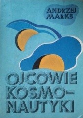 Okładka książki Ojcowie kosmonautyki Andrzej Marks