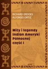 Okładka książki Mity i legendy Indian Ameryki Północnej. Część I Richard Erdoes, Alfonso Ortiz