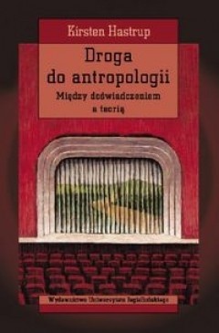Okładka książki Droga do antropologii. Między doświadczeniem a teorią Kirsten Hastrup