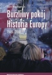 Okładka książki Burzliwy pokój. Historia Europy 1945-2000 Tom Buchanan