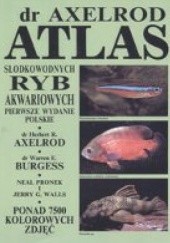 Okładka książki Atlas słodkowodnych ryb akwariowych Herbert R. Axelrod, Warren E. Burgess, Neal Pronek, Jerry G. Walls