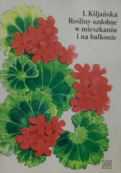 Okładka książki Rośliny ozdobne w mieszkaniu i na balkonie Izabela Kiljańska