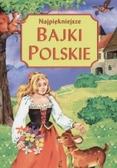 Okładka książki Najpiękniejsze bajki polskie Marta Berowska