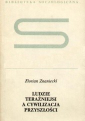 Okładka książki Ludzie teraźniejsi a cywilizacja przyszłości Florian Znaniecki