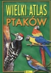 Okładka książki Wielki atlas ptaków Grzegorz Wójcik