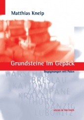Okładka książki Grundsteine im Gepäck - Begegnungen mit Polen Matthias Kneip