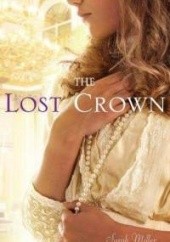 Okładka książki The Lost Crown Sarah Miller