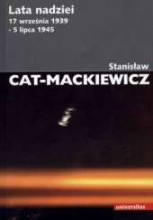 Okładka książki Lata nadziei. 17 września 1939 - 5 lipca 1945 Stanisław Cat-Mackiewicz