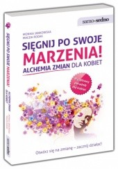 Okładka książki Sięgnij po swoje marzenia! Alchemia zmian dla kobiet Monika Jankowska, Magda Rodak