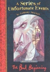Okładka książki A Series of Unfortunate Events 1: The Bad Beginning Lemony Snicket