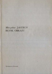 Okładka książki Błysk obrazu Mieczysław Jastrun
