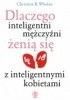 Okładka książki Dlaczego inteligentni męzczyźni żenia się z inteligentnymi kobietami Christine B. Whelan