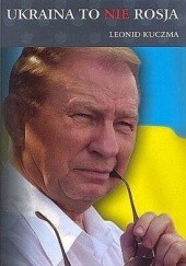 Okładka książki Ukraina to nie Rosja Leonid Kuczma