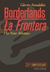 Okładka książki Borderlands/La Frontera: The New Mestiza Gloria E. Anzaldúa