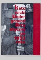Okładka książki Katowicki Underground Artystyczny po 1953 roku Janusz Zagrodzki