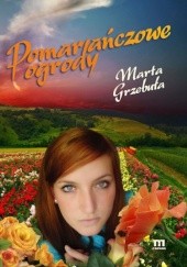Okładka książki Pomarańczowe ogrody Marta Grzebuła