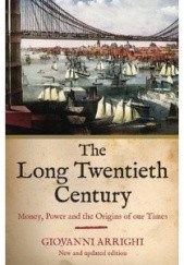 Okładka książki The Long Twentieth Century: Money, Power and the Origins of Our Times Giovanni Arrighi