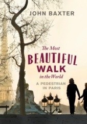 Okładka książki The most beautiful walk in the world. Pedestrian in Paris. John Baxter