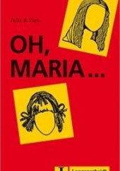 Okładka książki Oh, Maria... Felix, Theo