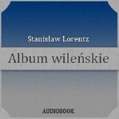 Okładka książki Album wileńskie Stanisław Lorentz