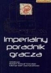 Okładka książki Imperialny poradnik gracza Robert Kowalski, Michał Zacharzewski, praca zbiorowa