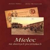 Okładka książki Mielec na dawnych pocztówkach Janusz Halisz, Jerzy Skrzypczak