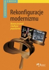 Okładka książki Rekonfiguracje modernizmu. Nowoczesność i kultura popularna Tomasz Majewski
