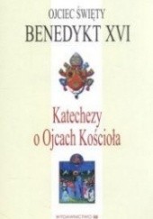 Okładka książki Katechezy o Ojcach Kościoła Benedykt XVI