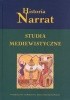 Okładka książki Historia Narrat. Studia mediewistyczne ofiarowane Profesorowi Jackowi Banaszkiewiczowi Daniel Bagi,&nbsp;Robert Bubczyk,&nbsp;Zbigniew Dalewski,&nbsp;Wojciech Iwańczak,&nbsp;Wojtek Jezierski,&nbsp;Zofia Kurnatowska,&nbsp;Stanisław Kurnatowski,&nbsp;Jacek Maciejewski,&nbsp;Andrzej Pleszczyński,&nbsp;Stanisław Rosik,&nbsp;Henryk Samsonowicz,&nbsp;Joanna Aleksandra Sobiesiak,&nbsp;Anna Sochacka,&nbsp;Jerzy Strzelczyk,&nbsp;Michał Tomaszek,&nbsp;Przemysław Tyszka,&nbsp;Piotr Węcowski,&nbsp;Jarosław Wenta,&nbsp;Przemysław Wiszewski,&nbsp;Paweł Żmudzki