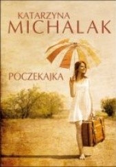 Okładka książki Poczekajka Katarzyna Michalak