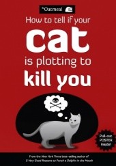 Okładka książki How To Tell If Your Cat Is Plotting To Kill You Matthew Inman