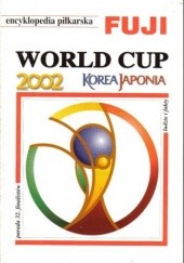 Okładka książki Encyklopedia piłkarska FUJI World Cup 2002 - Korea Japonia (tom 28) Andrzej Gowarzewski