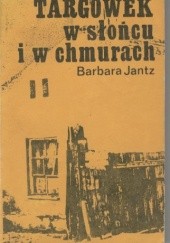 Okładka książki Targówek w słońcu i w chmurach Barbara Jantz