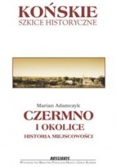 Okładka książki Czermno i okolice: historia miejscowości Marian Adamczyk