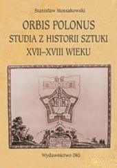 Okładka książki Orbis Polonus. Studia z historii sztuki XVII-XVIII wieku Stanisław Mossakowski