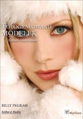 Okładka książki Fotografowanie modelek. Techniki oświetleniowe Billy Pegram