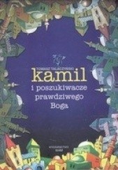 Okładka książki Kamil i poszukiwacze prawdziwego Boga Tomasz Talaczyński