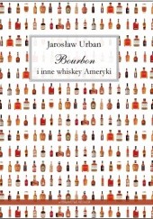 Okładka książki Bourbon i inne whiskey Ameryki Jarosław Urban