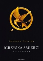 Okładka książki Igrzyska Śmierci - Trylogia Suzanne Collins