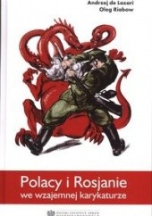 Okładka książki Polacy i Rosjanie we wzajemnej karykaturze Olieg Riabow, Andrzej de Lazari