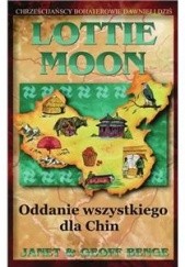Okładka książki Lottie Moon - Oddanie wszystkiego dla Chin Geoff Benge,&nbsp;Janet Benge