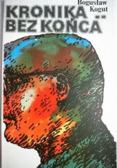 Okładka książki Kronika bez końca Bogusław Kogut