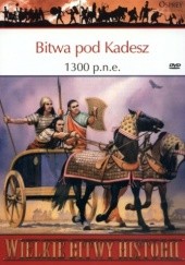 Okładka książki Bitwa pod Kadesz 1300 p.n.e. Starcie wojowniczych królów Mark Healy