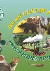 Okładka książki Jak miś Gustaw przygód łasy zwiedzał podkarpackie lasy Maciej Penar