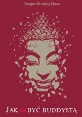 Okładka książki Jak nie być buddystą Dzongsar Kjence Rinpocze