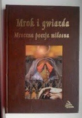 Okładka książki Mrok i gwiazda. Mroczna poezja miłosna