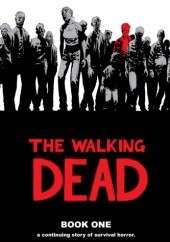 Okładka książki The Walking Dead Book One Charlie Adlard, Robert Kirkman, Tony Moore, Cliff Rathburn