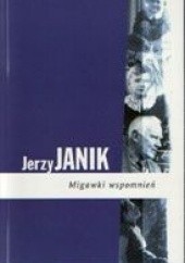 Okładka książki Migawki wspomnień Jerzy A. Janik